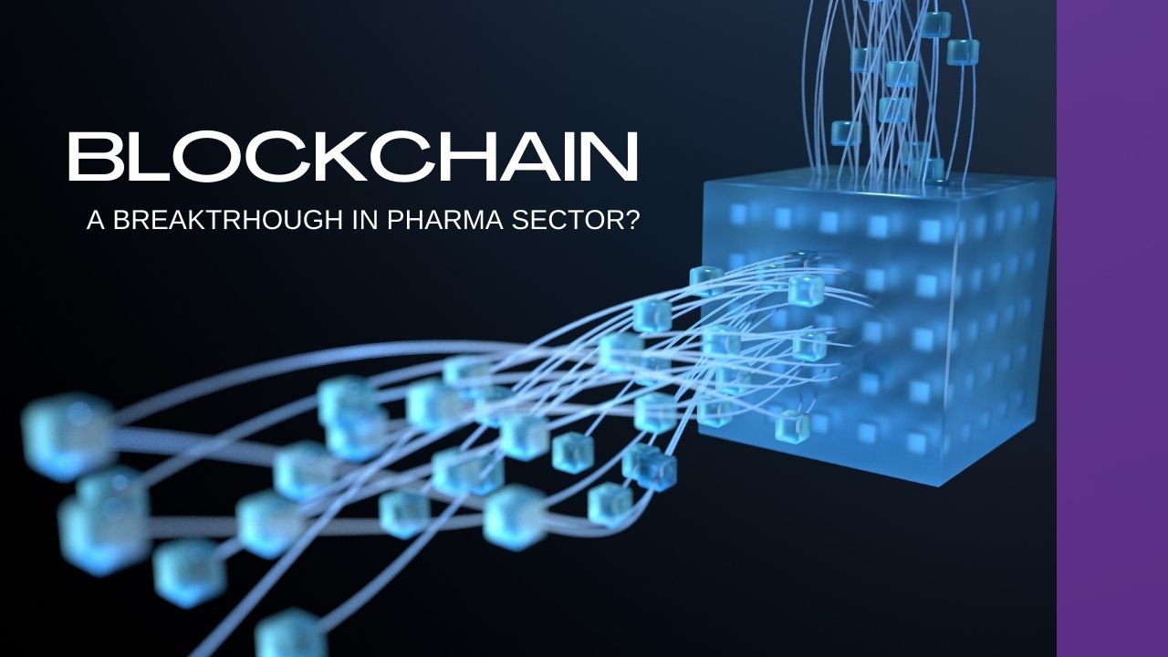 Read more about the article Blockchain – A Breakthrough in Pharma Sector